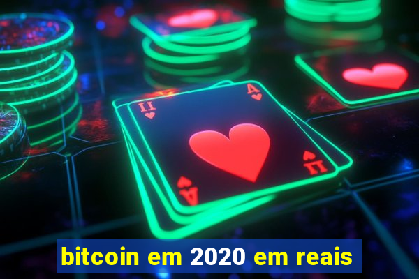 bitcoin em 2020 em reais